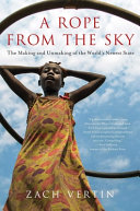 A rope from the sky : the making and unmaking of the world's newest state /