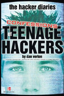 The hacker diaries : confessions of teenage hackers /