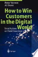 How to win customers in the digital world : total action or fatal inaction /