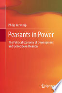 Peasants in power : the political economy of development and genocide in Rwanda /