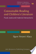 Consumable reading and children's literature : food, taste and material interactions /