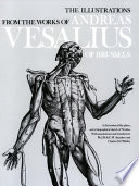 The illustrations from the works of Andreas Vesalius of Brussels /