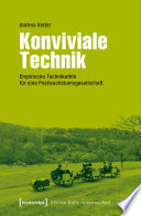 Konviviale Technik : empirische Technikethik für eine Postwachstumsgesellschaft /