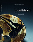 Lotte Reimers : und die keramische Kunst = and ceramic art : Atelier, Galerie, Museum, Stiftung = studio, gallery, museum, foundation /