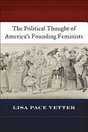 The political thought of America's founding feminists /