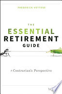The essential retirement guide : a contrarian's perspective /