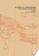 Documents and Correspondence on New Guinea's Boundaries /