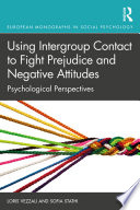 Using intergroup contact to fight prejudice and negative attitudes : psychological perspectives /