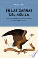 En las garras del águila : los pactos con Estados Unidos, de Francisco Franco a Felipe González (1945-1995) /