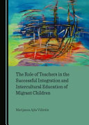 The role of teachers in the successful integration and intercultural education of migrant children /