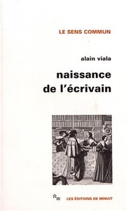 Naissance de l'écrivain : sociologie de la littérature à      l'âge   classique /