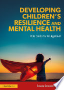 Developing children's resilience and mental health : REAL skills for all aged 4-8 /