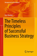 The timeless principles of successful business strategy /