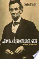Abraham Lincoln's religion : an essay on one man's faith /