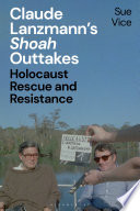 Claude Lanzmann's 'Shoah' outtakes : Holocaust rescue and resistance /