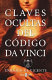 Claves ocultas del Código da Vinci : Enrique de Vicente con la colaboración de Luis García La Cruz, Gloria Garrido y Josep Guijarro.