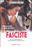 Fasciste : la vita delle donne nel ventennio mussoliniano /