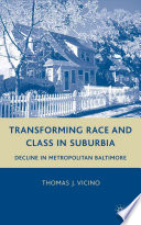 Transforming Race and Class in Suburbia : Decline in Metropolitan Baltimore /