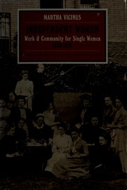 Independent women : work and community for single women, 1850-1920 /