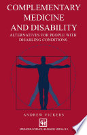 Complementary medicine and disability : alternatives for people with disabling conditions /