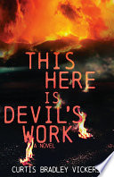 This here is devil's work : a novel /