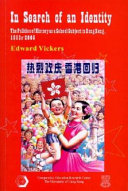 In search of an identity : the politics of history as a school subject in Hong Kong, 1960s-2005 /