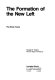 The formation of the New Left : the early years /