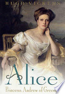 Alice : Princess Andrew of Greece /