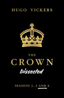 The crown dissected : an analysis of the Netflix series The crown seasons 1, 2 and 3 /