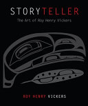 Storyteller : the art of Roy Henry Vickers, 2003-2013 /