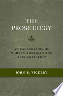 The prose elegy : an exploration of modern American and British fiction /