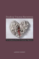 Reading trauma narratives : the contemporary novel & the psychology of oppression /