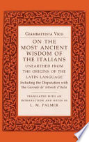 On the most ancient wisdom of the Italians : unearthed from the origins of the Latin language : including the disputation with the Giornale de' letterati d'Italia /