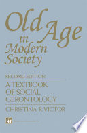 Old age in modern society : a textbook of social gerontology /