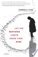 Let the Northern Lights erase your name : a novel /