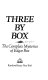 Three by Box : the complete mysteras printed].