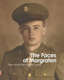 The faces of Margraten : they will remain forever young /