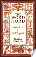 The wordhord : daily life in Old English /