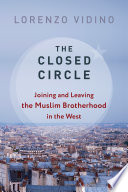 The closed circle : joining and leaving the Muslim Brotherhood in the West /