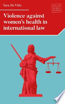 Violence against women's health in international law /
