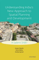 Understanding India's new approach to spatial planning and development : a salient shift? /