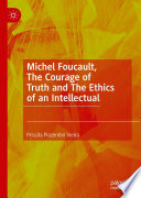 Michel Foucault, The Courage of Truth and The Ethics of an Intellectual /