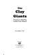 The clay giants : the stoneware of Red Wing, Goodhue County, Minnesota /