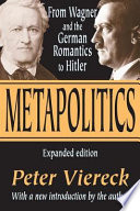 Metapolitics : from Wagner and the German Romantics to Hitler /