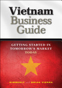 Vietnam business guide : getting started in tomorrow's market today /