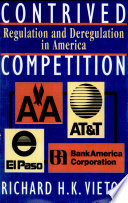 Contrived competition : regulation and deregulation in America /