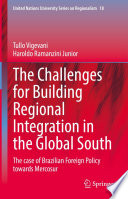 The Challenges for Building Regional Integration in the Global South : The case of Brazilian Foreign Policy towards Mercosur  /