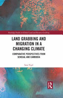 Land grabbing and migration in a changing climate : comparative perspectives from Senegal and Cambodia /