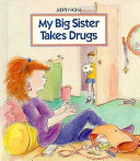 My big sister takes drugs /