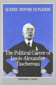 Quebec before Duplessis : the political career of Louis-Alexandre Taschereau /